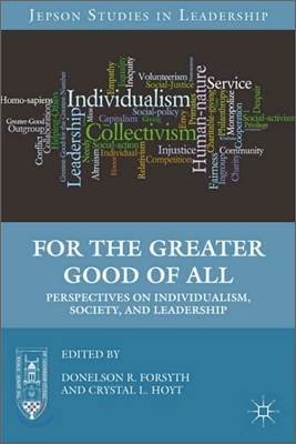 For the Greater Good of All: Perspectives on Individualism, Society, and Leadership