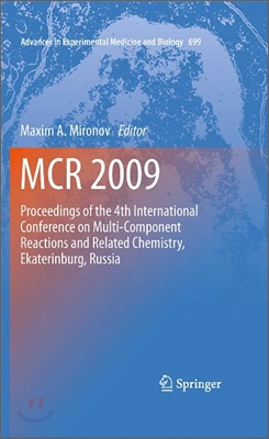 MCR 2009: Proceedings of the 4th International Conference on Multi-Component Reactions and Related Chemistry, Ekaterinburg, Russ