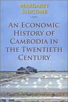 An Economic History of Cambodia in the Twentieth Century