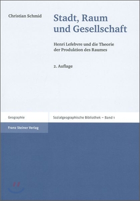 Stadt, Raum Und Gesellschaft: Henri Lefebvre Und Die Theorie Der Produktion Des Raumes