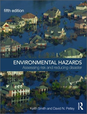 Environmental Hazards : Assessing Risk and Reducing Disaster