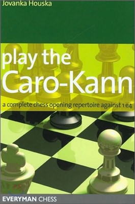 Play the Caro-Kann: A Complete Chess Opening Repertoire Against 1e4