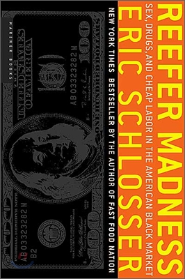 Reefer Madness: Sex, Drugs, and Cheap Labor in the American Black Market