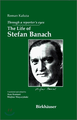 Through a Reporter&#39;s Eyes: The Life of Stefan Banach