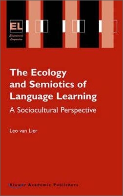 The Ecology and Semiotics of Language Learning: A Sociocultural Perspective