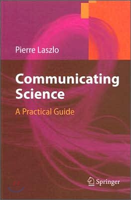 Communicating Science: A Practical Guide