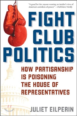 Fight Club Politics: How Partisanship Is Poisoning the U.S. House of Representatives