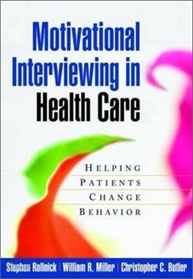 Motivational Interviewing in Health Care: Helping Patients Change Behavior