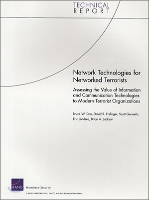 Network Technologies for Networked Terrorists: Assessing the Value of Information and Communication Technologies to Modern Terrorist Organizations