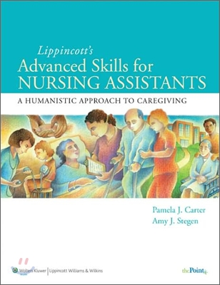 Lippincott Advanced Skills for Nursing Assistants: A Humanistic Approach to Caregiving [With CDROM]