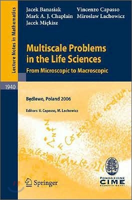 Multiscale Problems in the Life Sciences: From Microscopic to Macroscopic