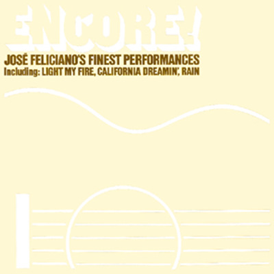 Jose Feliciano - Encore! Jose Feliciano&#39;s Finest Performances