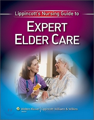 Lippincott&#39;s Nursing Guide to Expert Elder Care