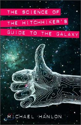 The Science of the Hitchhiker's Guide to the Galaxy