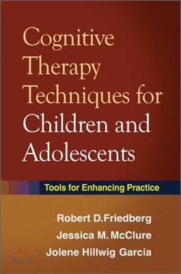 Cognitive Therapy Techniques for Children and Adolescents: Tools for Enhancing Practice