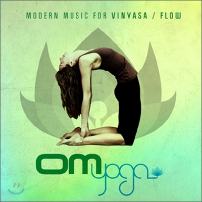 Om Yoga : Modern Music For Vinyasa / Flow