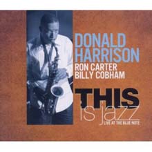 Donald Harrison & Ron Carter & Billy Cobham - This Is Jazz