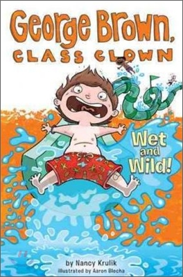 George Brown, Class Clown #5 : Wet and Wild!