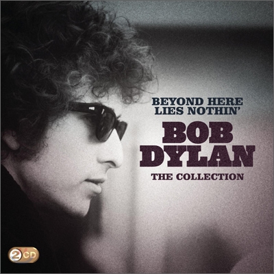 Bob Dylan (밥 딜런) - The Collection: Beyond Here Lies Nothin&#39; 베스트 앨범