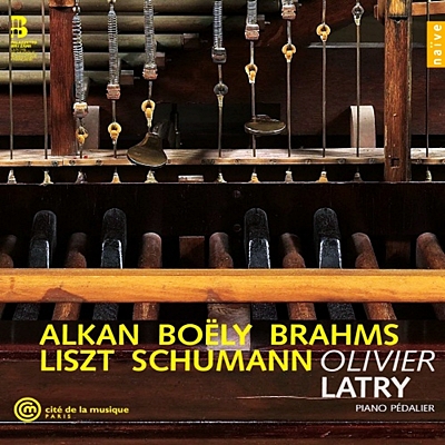 Olivier Latry 알캉 / 보일리 / 브람스 / 리스트 / 슈만: 페달 피아노 연주 작품집 (Alkan / Boely / Brahms / Liszt / Schumann: Piano Pedalier) 