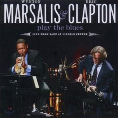 Wynton Marsalis &amp; Eric Clapton - Play The Blues: Live From Jazz At Lincoln Center
