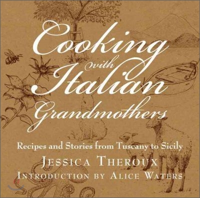 Cooking with Italian Grandmothers: Recipes and Stories from Tuscany to Sicily