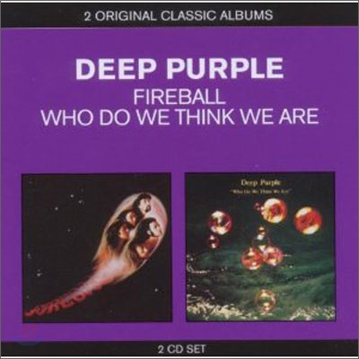 Deep Purple - 2 Original Classic Albums (Fireball + Who Do We Think We Are)