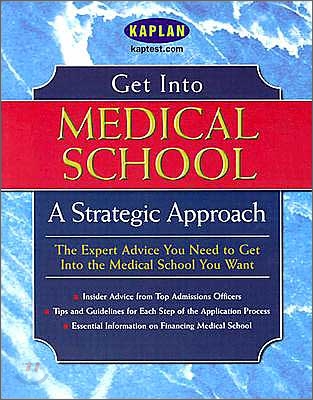 Get Into Medical School: A Strategic Approach (Paperback, illustrated edition)