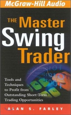 The Master Swing Trader: Tools and Techniques to Profit from Outstanding Short-Term Trading Opportun