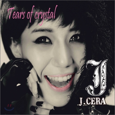 제이세라 (J-Cera) - 미니앨범 : Tears Of Crystal