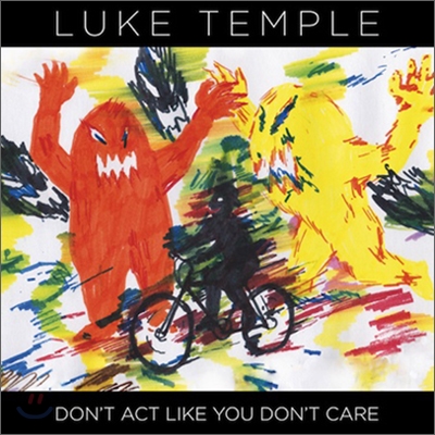 Luke Temple - Don&#39;t Act Like You Don&#39;t Care