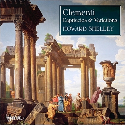 Howard Shelley 클레멘티: 카프리치오, 변주곡 (Clementi: Capriccios, Variations)