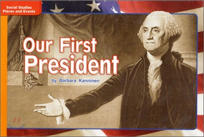 McGraw-Hill Social Studies Time Links '09 Grade K : Places & Events - Approaching Level : Our First President