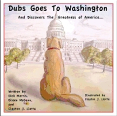 Dubs Goes to Washington: And Discovers the Greatness of America