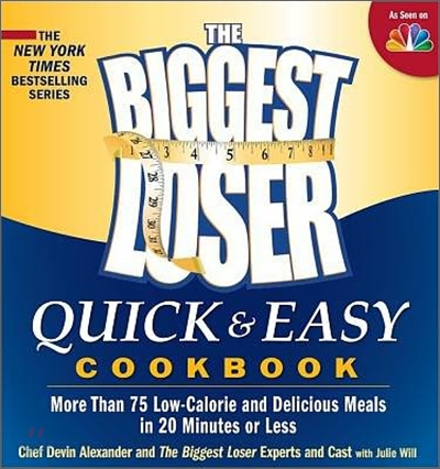The Biggest Loser Quick & Easy Cookbook: Simply Delicious Low-Calorie Recipes to Make in a Snap