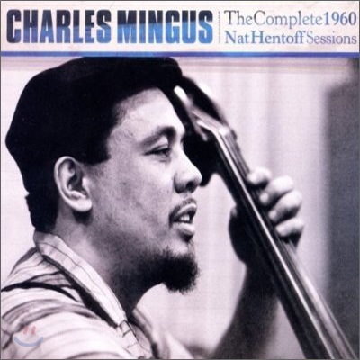 Charles Mingus - The Complete 1960 Nat Hentoff Sessions