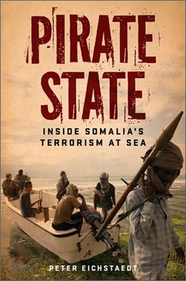Pirate State: Inside Somalia's Terrorism at Sea