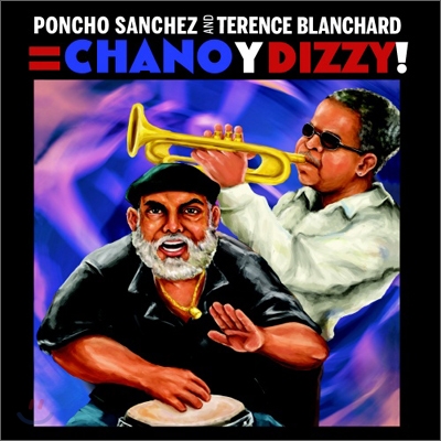 Poncho Sanchez And Terence Blanchard - Chano Y Dizzy!