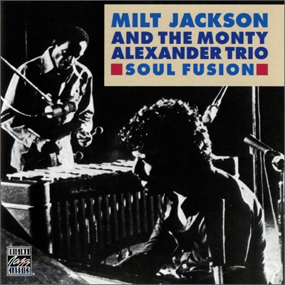 Milt Jackson & Monty Alexander Trio (밀트 잭슨, 몬티 알렉산더 트리오) - Soul Fusion