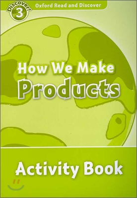 Oxford Read and Discover: Level 3: How We Make Products Activity Book