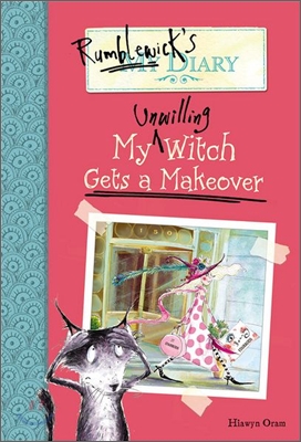 Rumblewick's Diary #4 : My Unwilling Witch Gets a Makeover