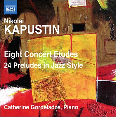 Catherine Gordeladze 카푸스틴: 8개의 연주회용 연습곡, 24개의 재즈 스타일 전주곡 (Nicolai Kapustin: 8 Concert Etudes, Op. 40)