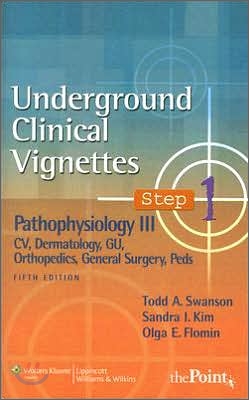 Underground Clinical Vignettes Step 1 : Pathophysiology 3