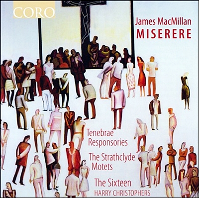 The Sixteen 제임스 맥밀란: 미제레레 (James MacMillan: Miserere)