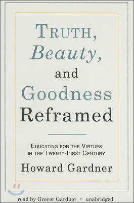 Truth, Beauty, and Goodness Reframed