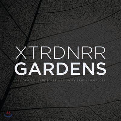 Xtrrdnr Gardens: Residential Landscape Design by Erik Van Gelder