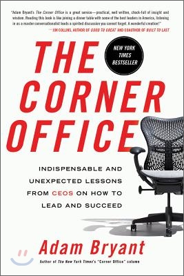 The Corner Office: Indispensable and Unexpected Lessons from Ceos on How to Lead and Succeed