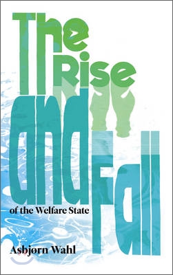 The Rise and Fall of the Welfare State