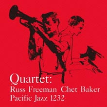 Chet Baker & Russ Freeman - Quartet: Russ Freeman And Chet Baker 