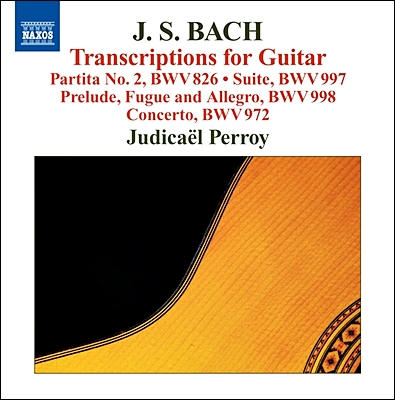 Judicael Perroy 바흐: 파르티타, 전주곡, 푸가, 협주곡 [기타 편곡 버전] (J.S.Bach: Partita, Prelude, Concerto - Transcriptions for Guitar) 